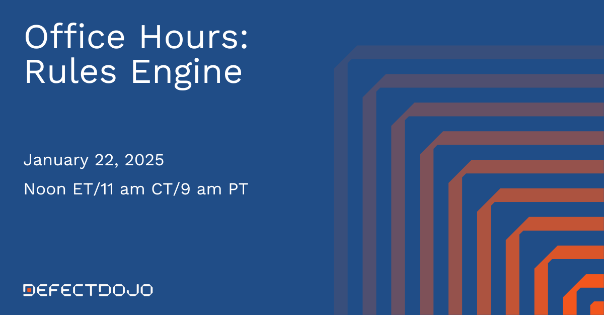 DefectDojo Office Hours: Rules Engine Thank You